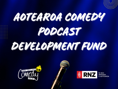 Aotearoa Comedy Podcast Development Fund Blog Post 2 v2